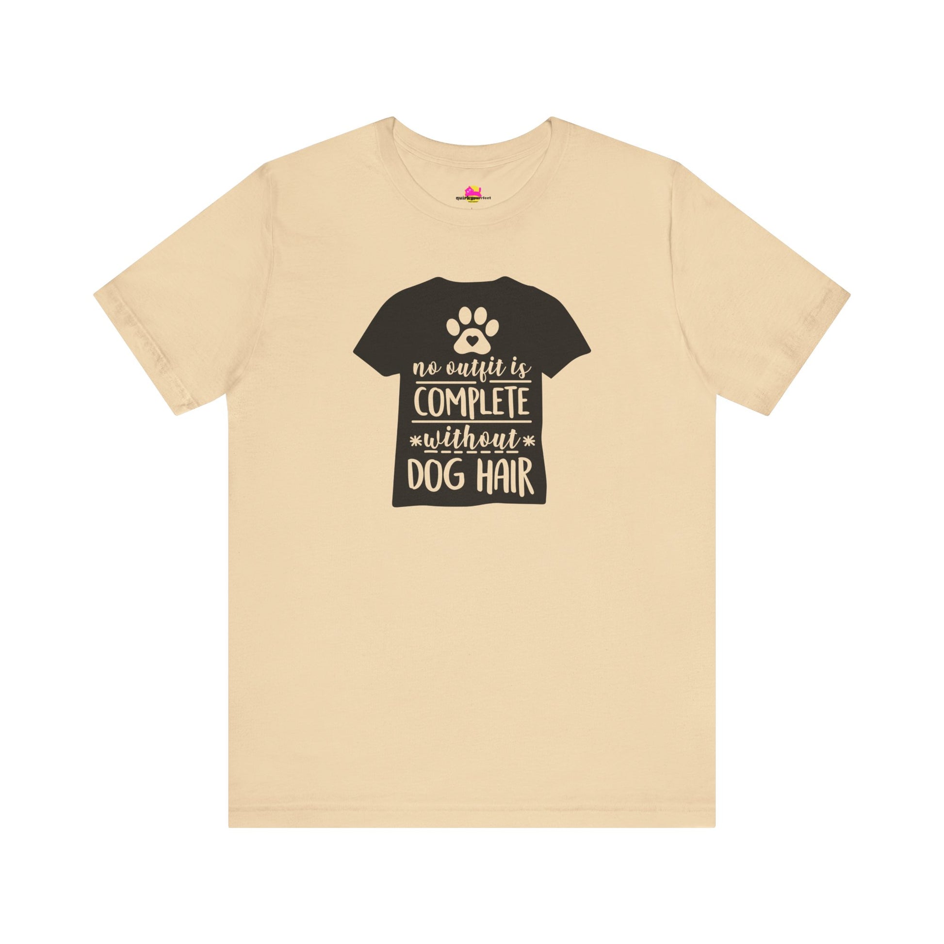 No Outfit Is Complete Without Dog Hair T-Shirt alternate product view 4