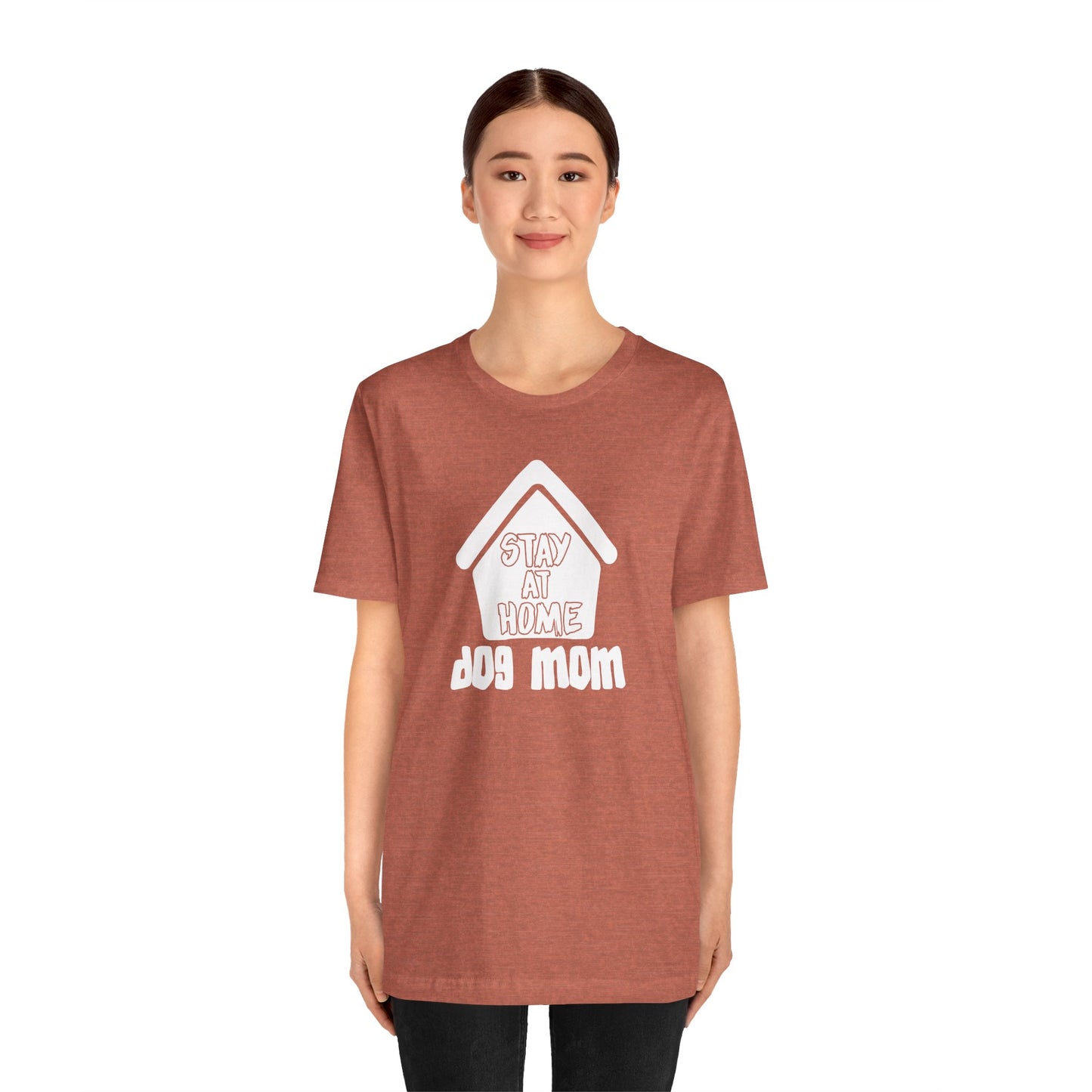 Stay At Home Dog Mom T-Shirt