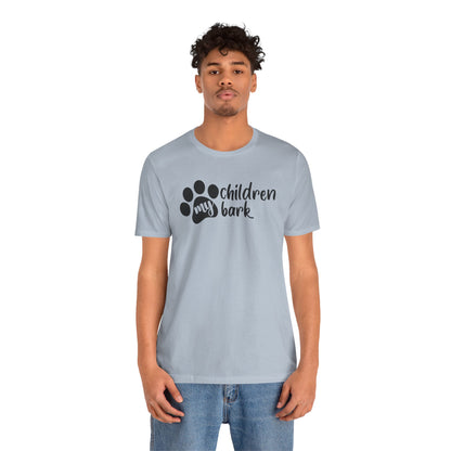 My Children Bark T-Shirt
