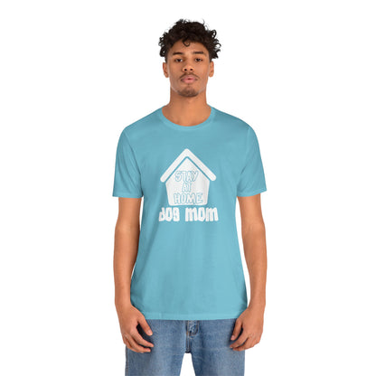 Stay At Home Dog Mom T-Shirt