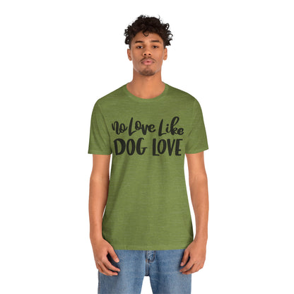 No Love Like Dog Love T-Shirt