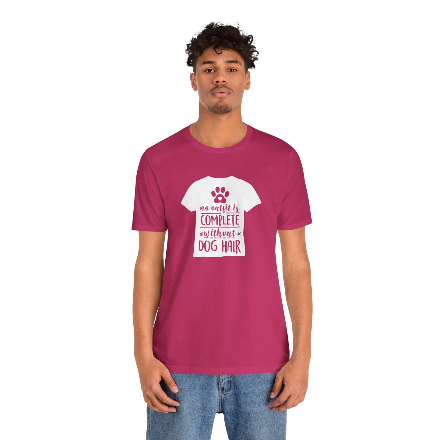 No Outfit Is Complete Without Dog Hair T-Shirt