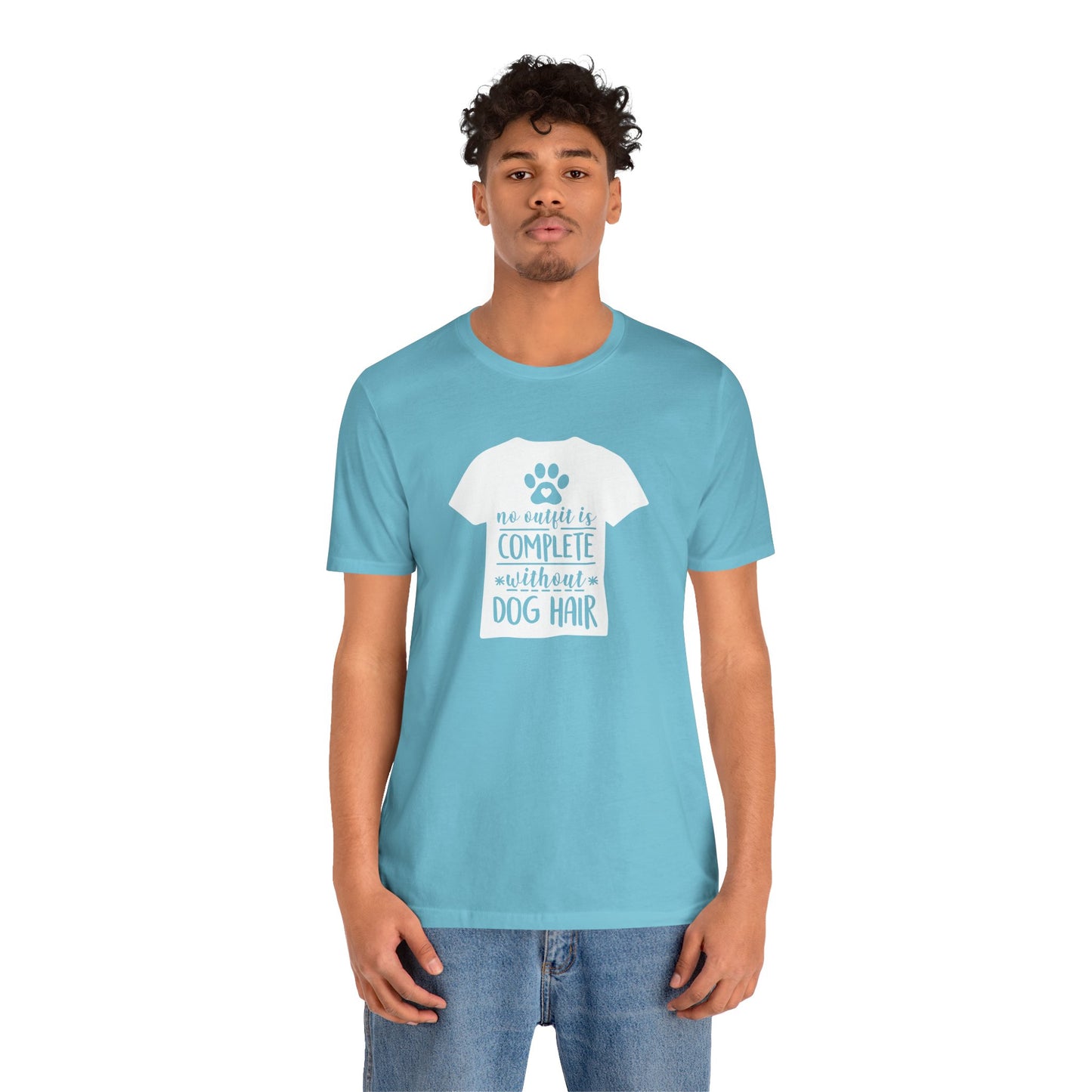 No Outfit Is Complete Without Dog Hair T-Shirt
