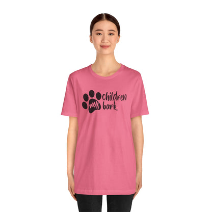 My Children Bark T-Shirt