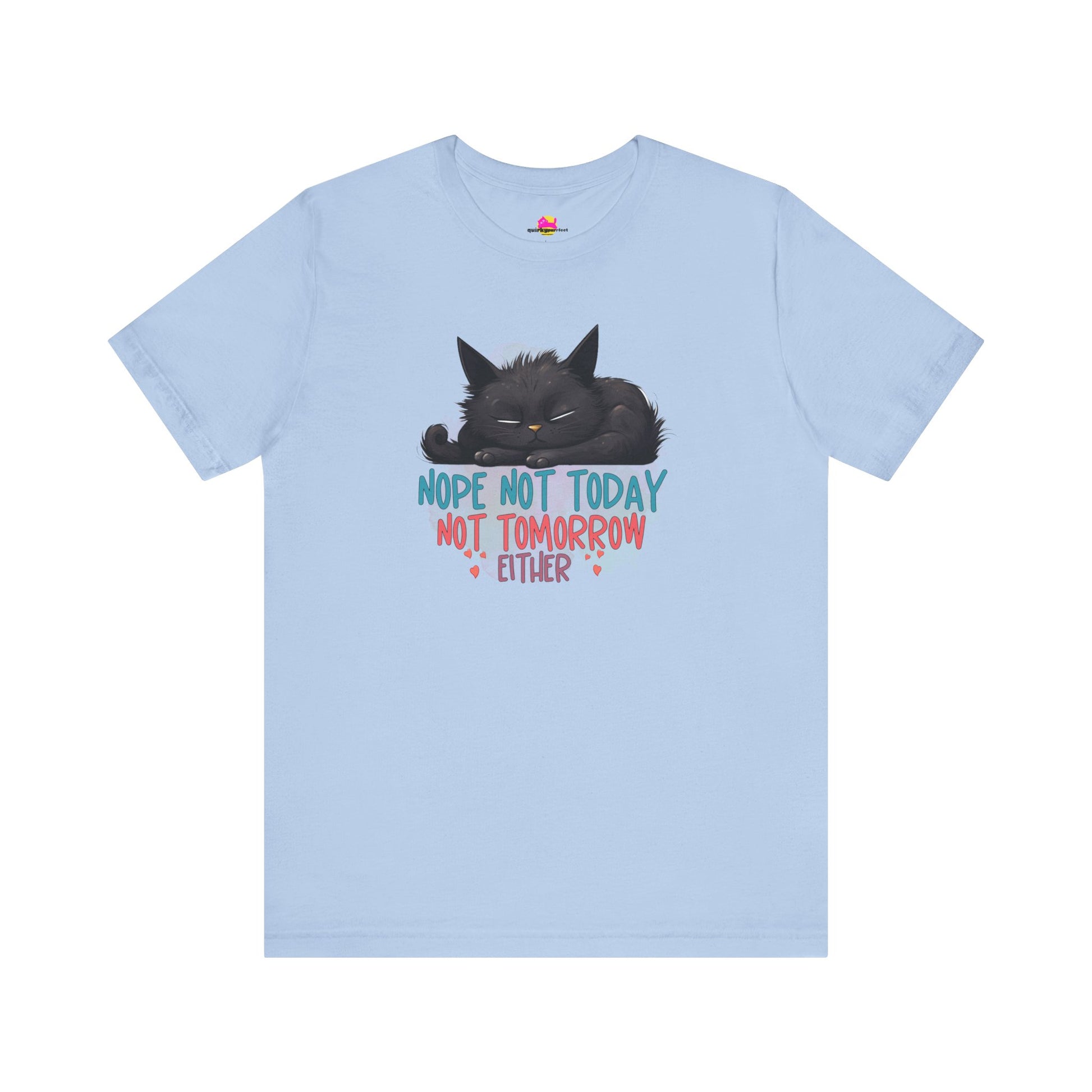 Not Today Not Tomorrow Either T-Shirt.