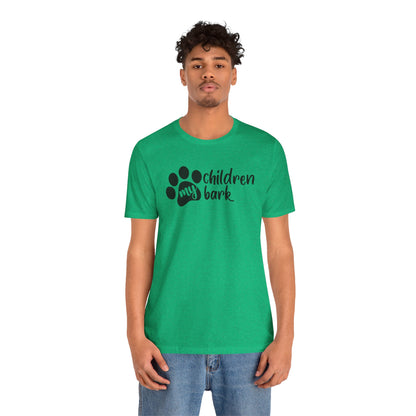 My Children Bark T-Shirt
