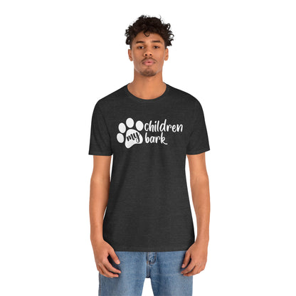 My Children Bark T-Shirt