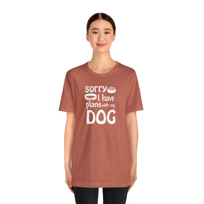Sorry I Have Plans With My Dog T-Shirt