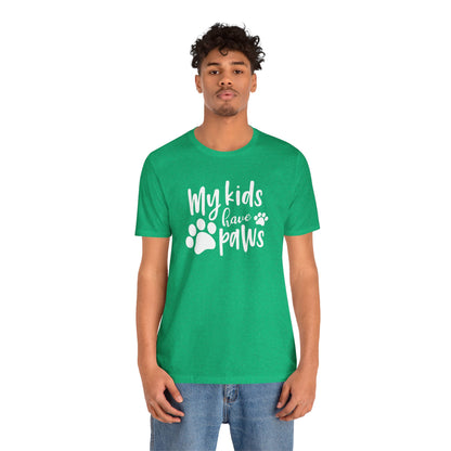 My Kids Have Paws T-Shirt