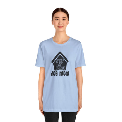 Stay At Home Dog Mom T-Shirt