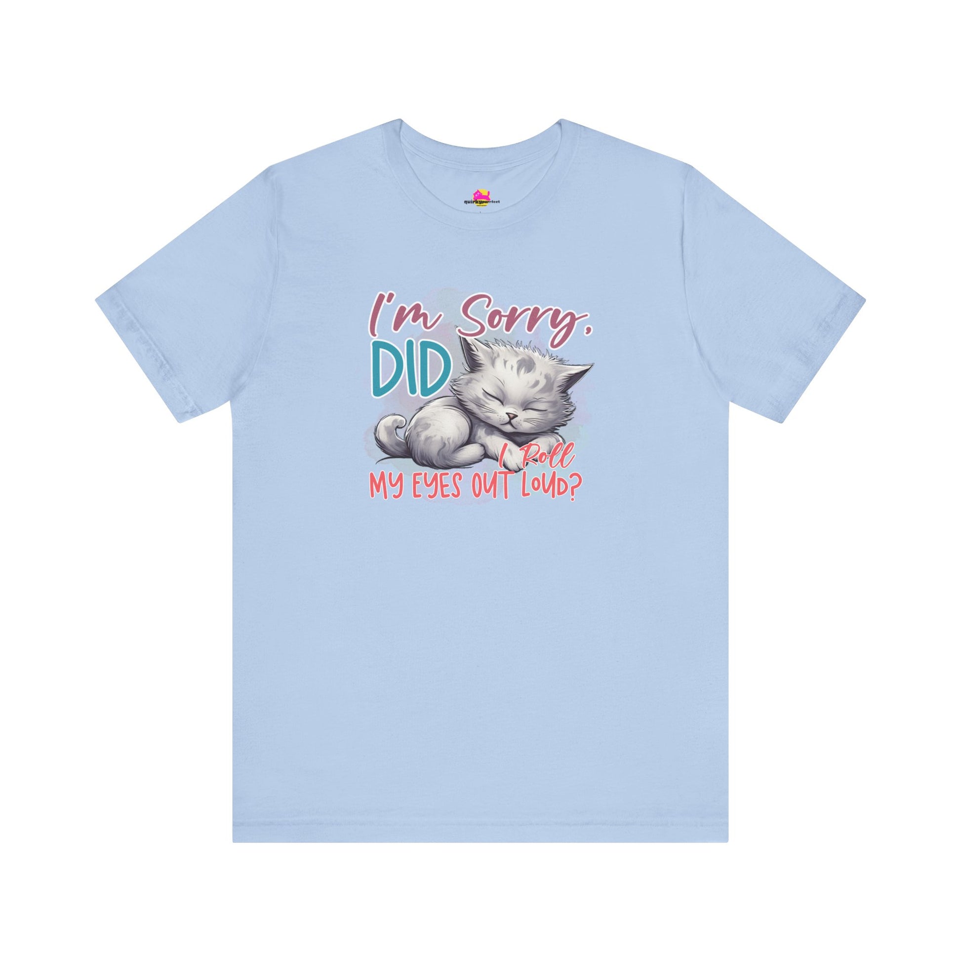 Did I Roll My Eyes Out Loud T-Shirt alternate product view 8