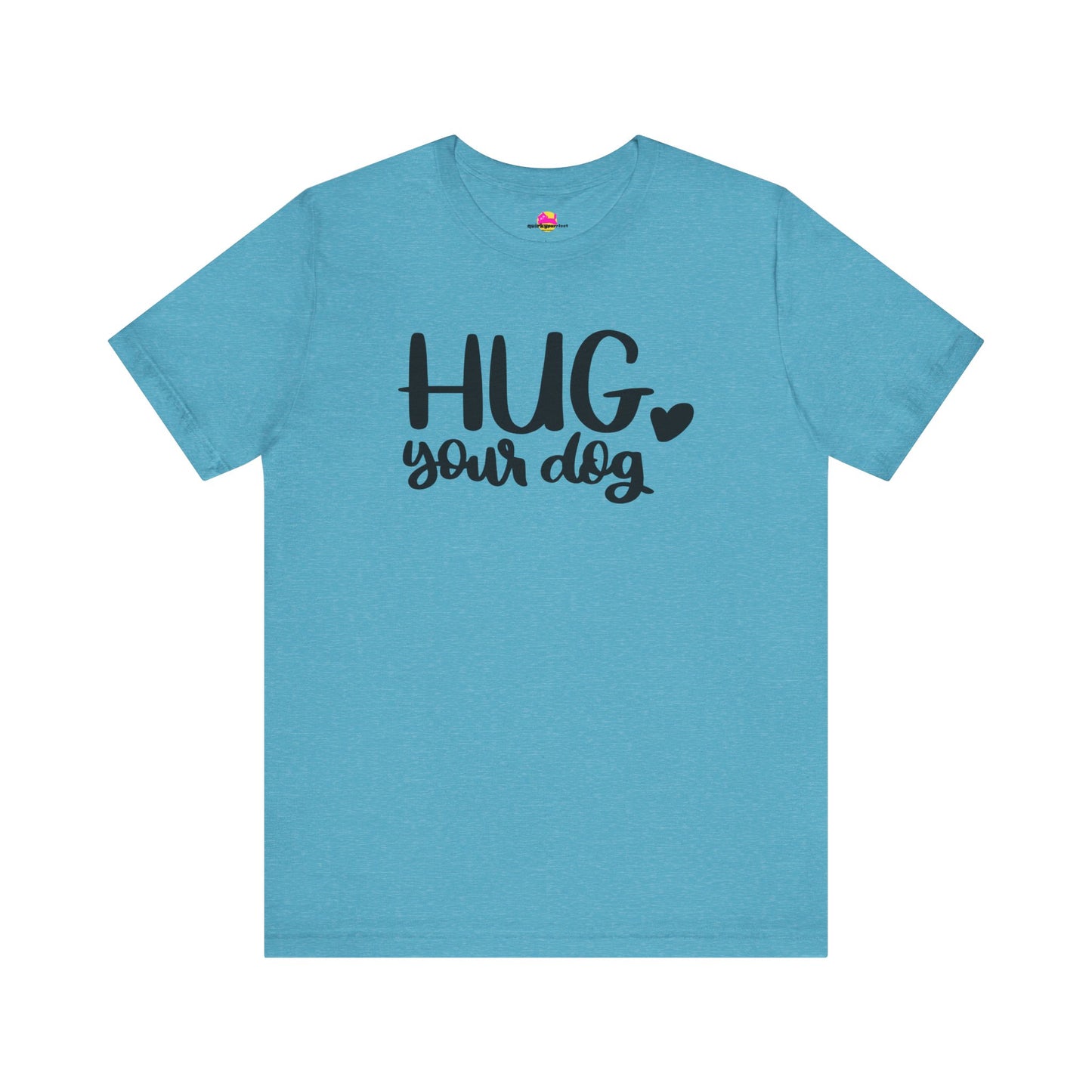 Hug Your Dog T-Shirt