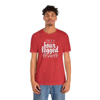 Love Is A Four Legged Word T-Shirt
