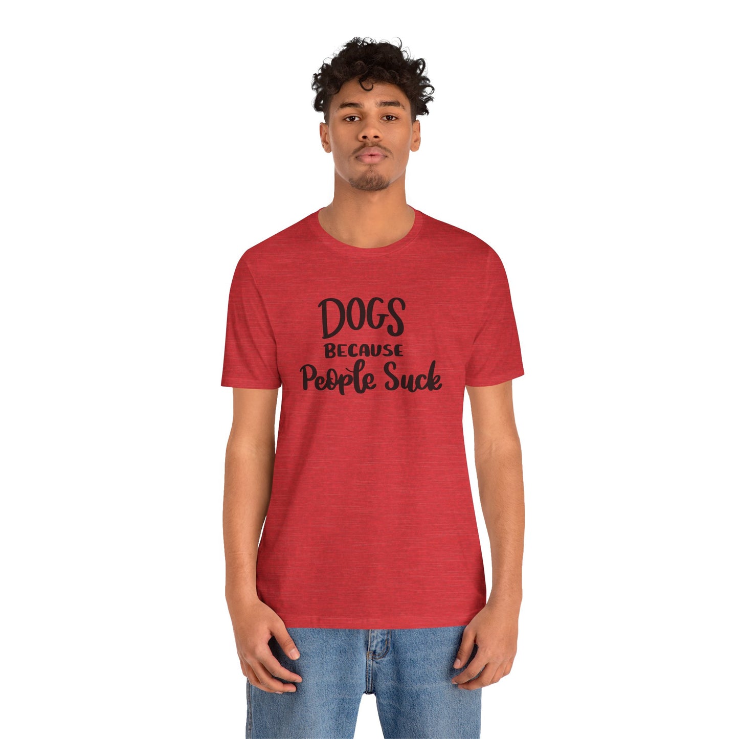 Dogs Because People Suck T-Shirt