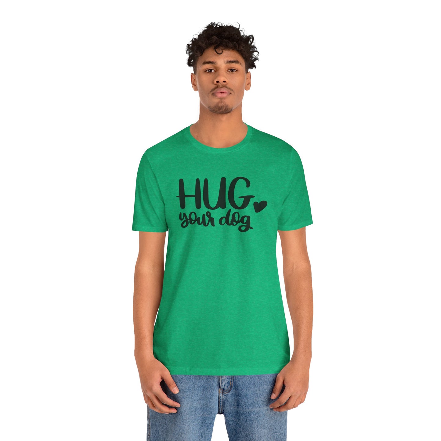 Hug Your Dog T-Shirt
