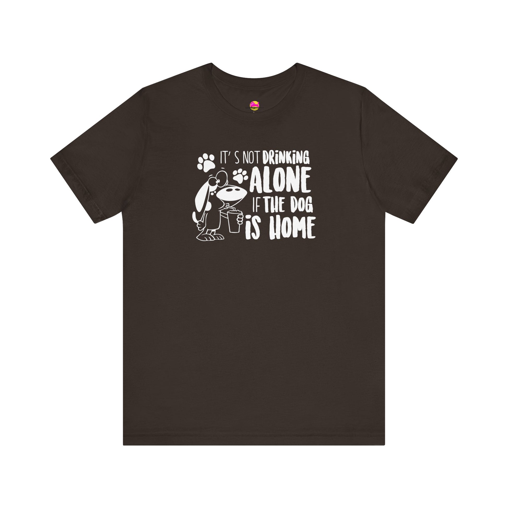 It's Not Drinking Alone If The Dog Is Home T-Shirt alternate product view 4
