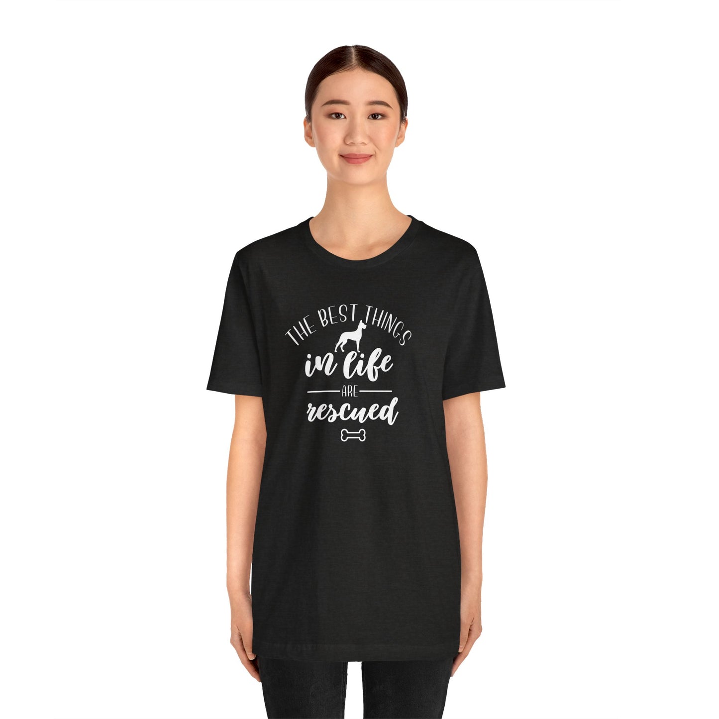 The Best Things In Life Are Rescued T-Shirt