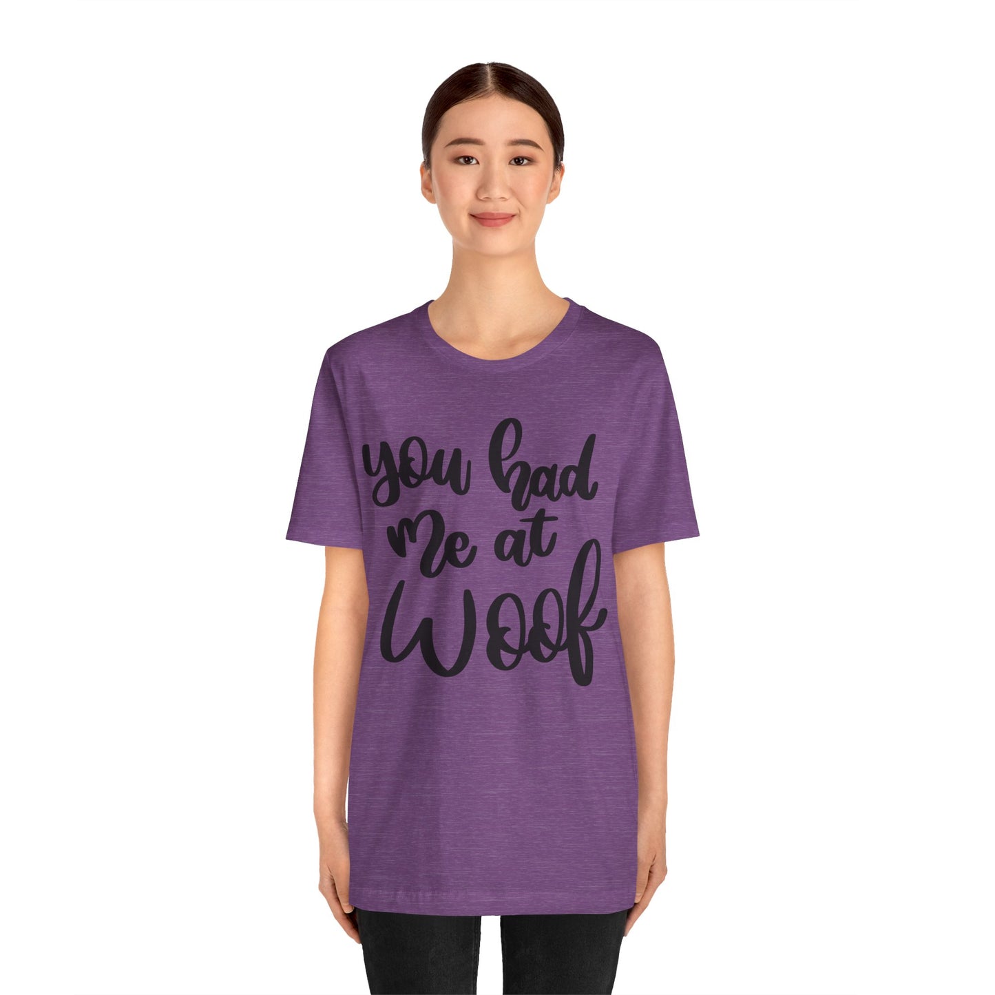 You Had Me At Woof T-Shirt