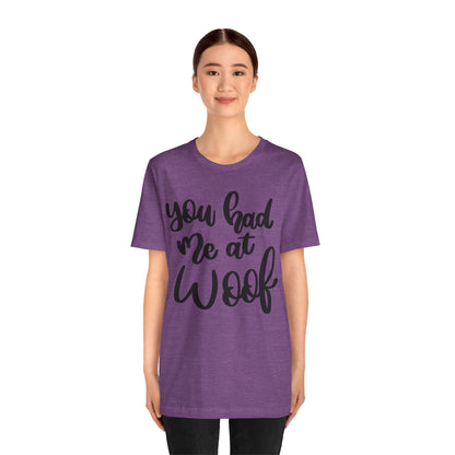 You Had Me At Woof T-Shirt