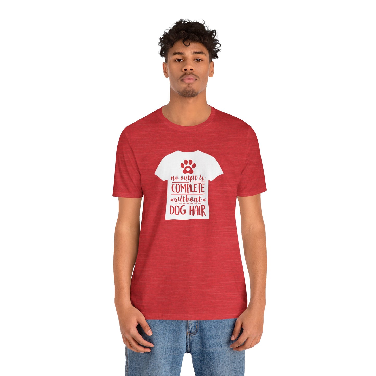 No Outfit Is Complete Without Dog Hair T-Shirt