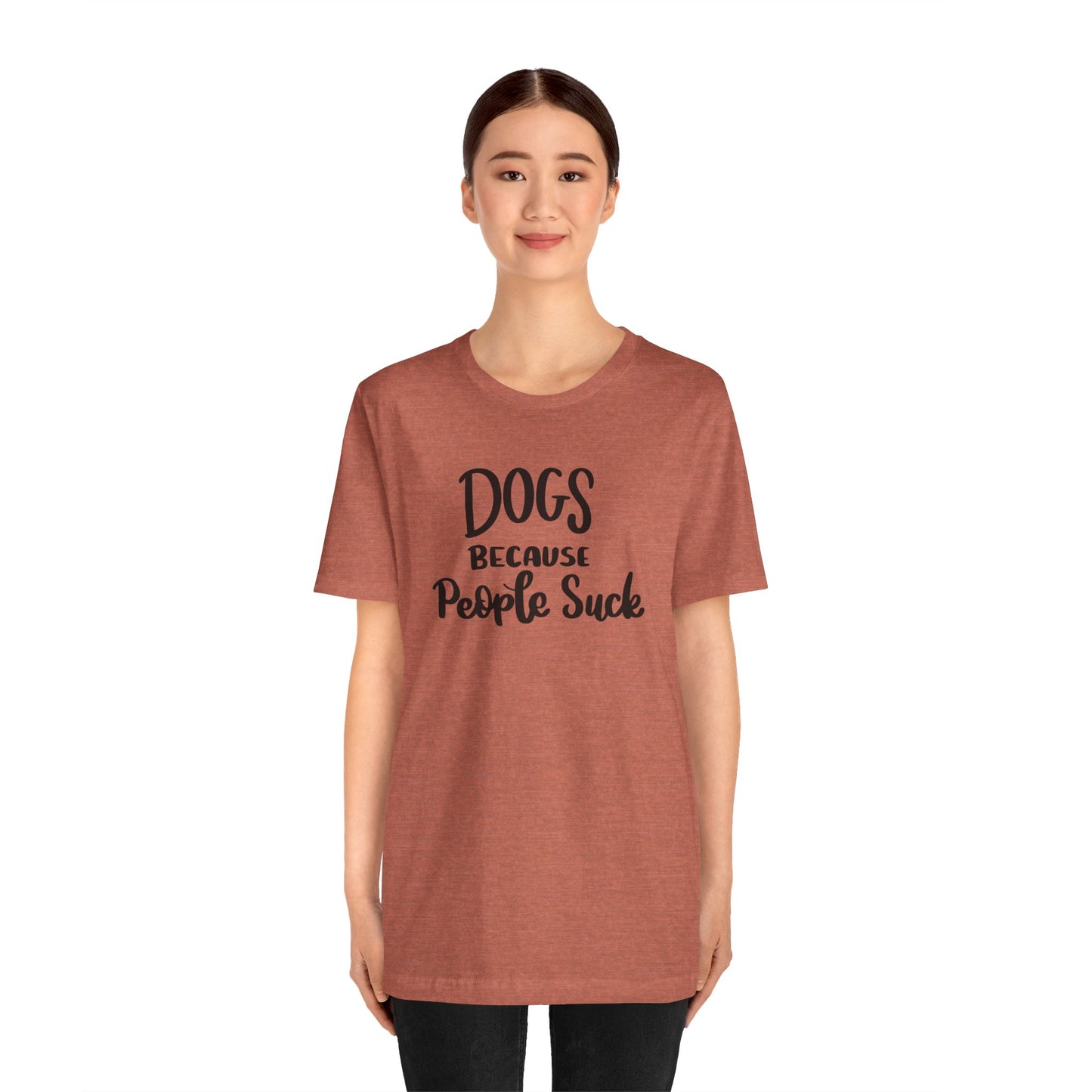 Dogs Because People Suck T-Shirt