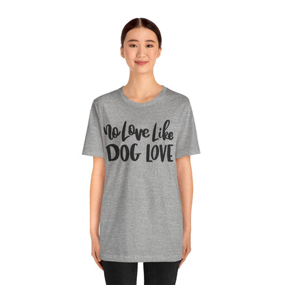 No Love Like Dog Love T-Shirt