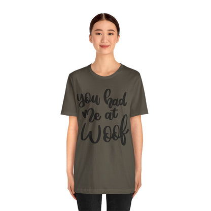 You Had Me At Woof T-Shirt