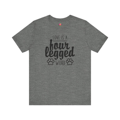 Love Is A Four Legged Word T-Shirt