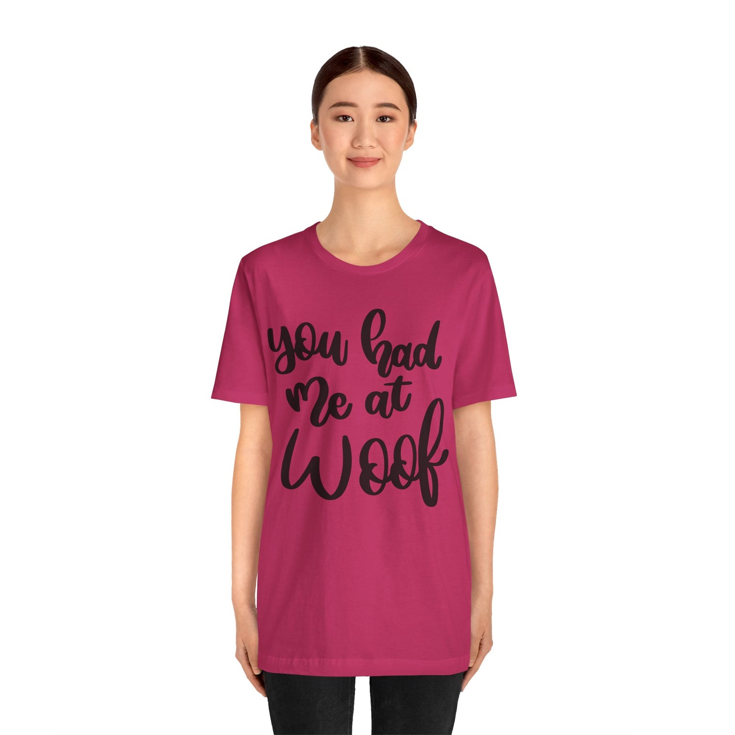 You Had Me At Woof T-Shirt