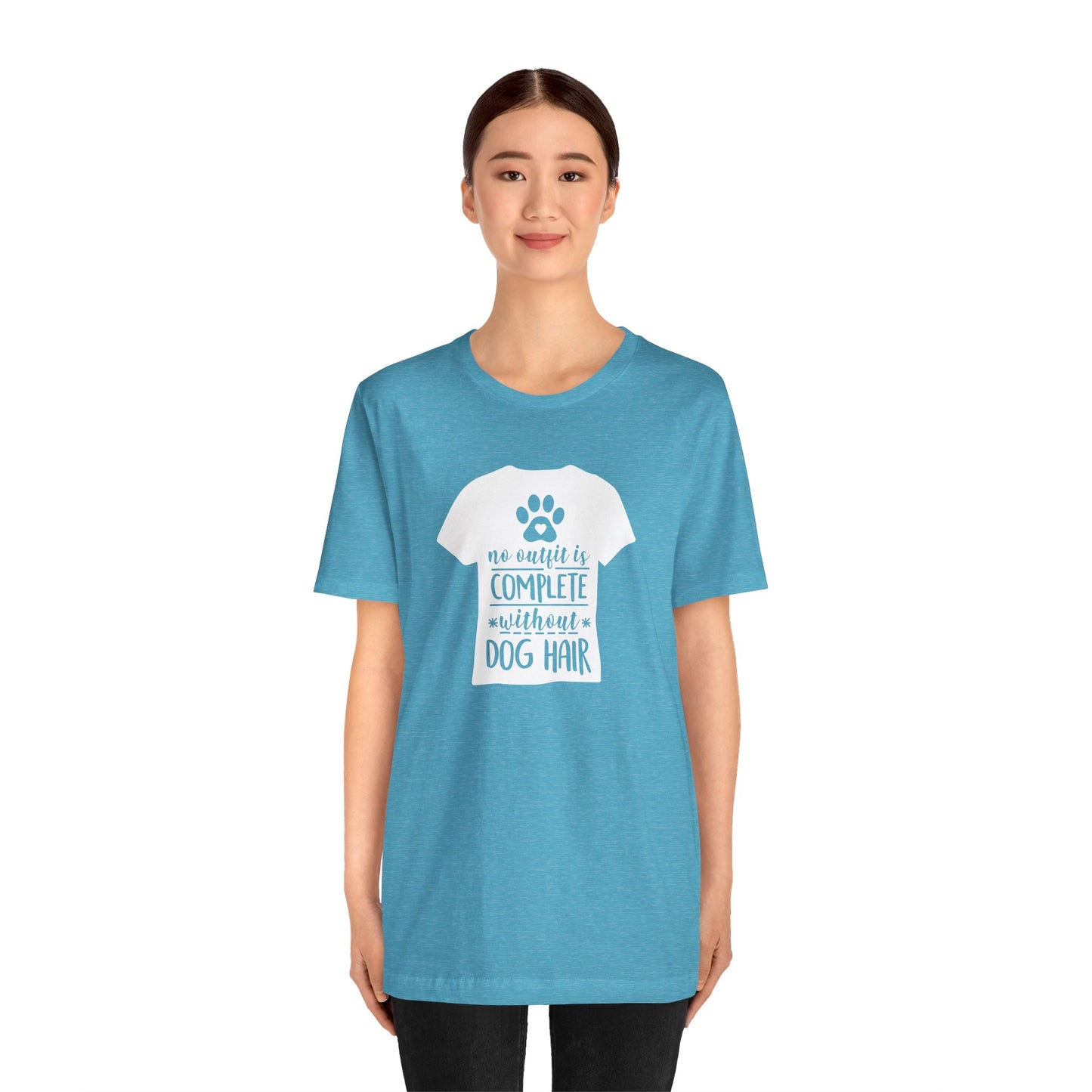 No Outfit Is Complete Without Dog Hair T-Shirt