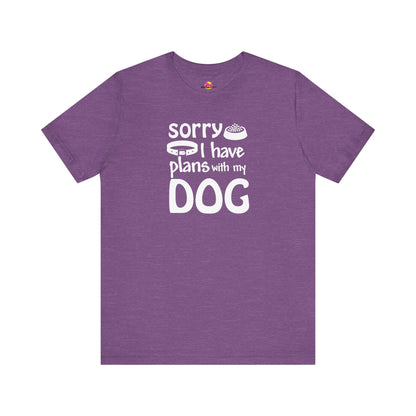 Sorry I Have Plans With My Dog T-Shirt