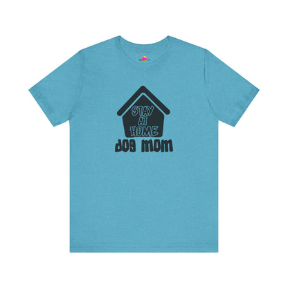 Stay At Home Dog Mom T-Shirt